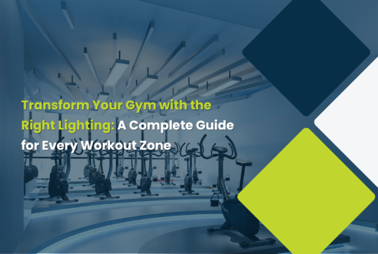 Transform Your Gym with the Right Lighting- A Complete Guide for Every Workout Zone Transform Your Gym with the Right Lighting: A Complete Guide for Every Workout Zone